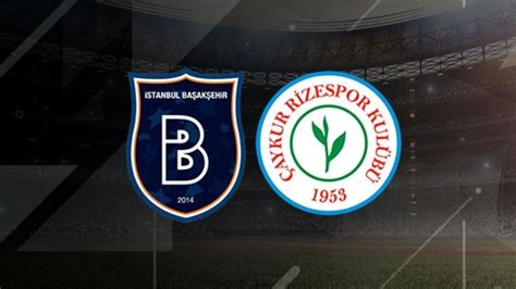 Başakşehir-Çaykur Rizespor Maçı Ne Zaman?