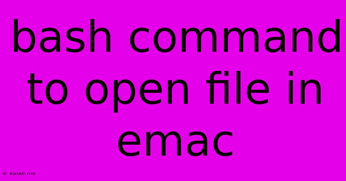 Bash Command To Open File In Emac