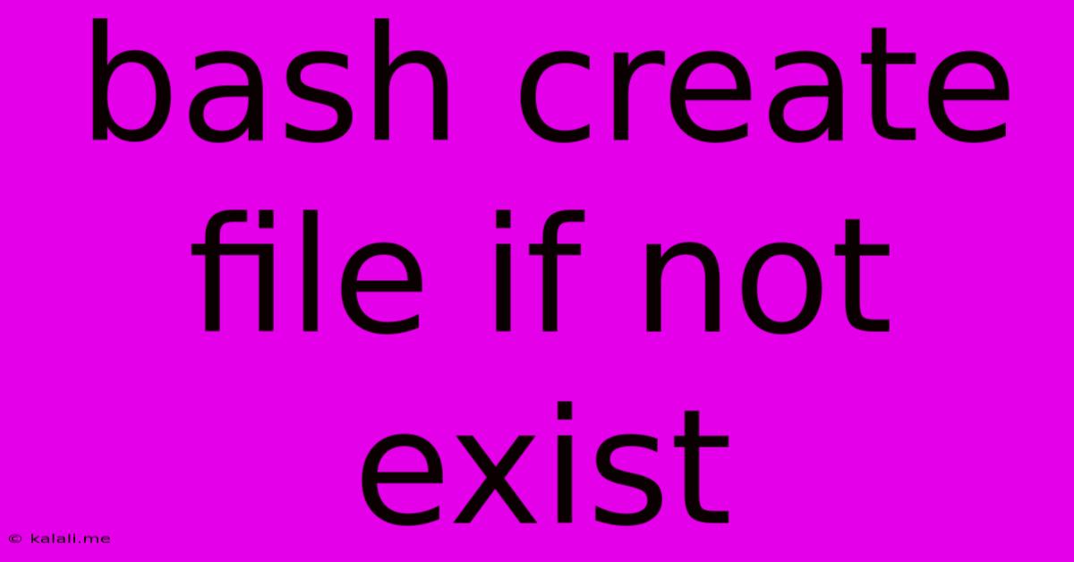 Bash Create File If Not Exist