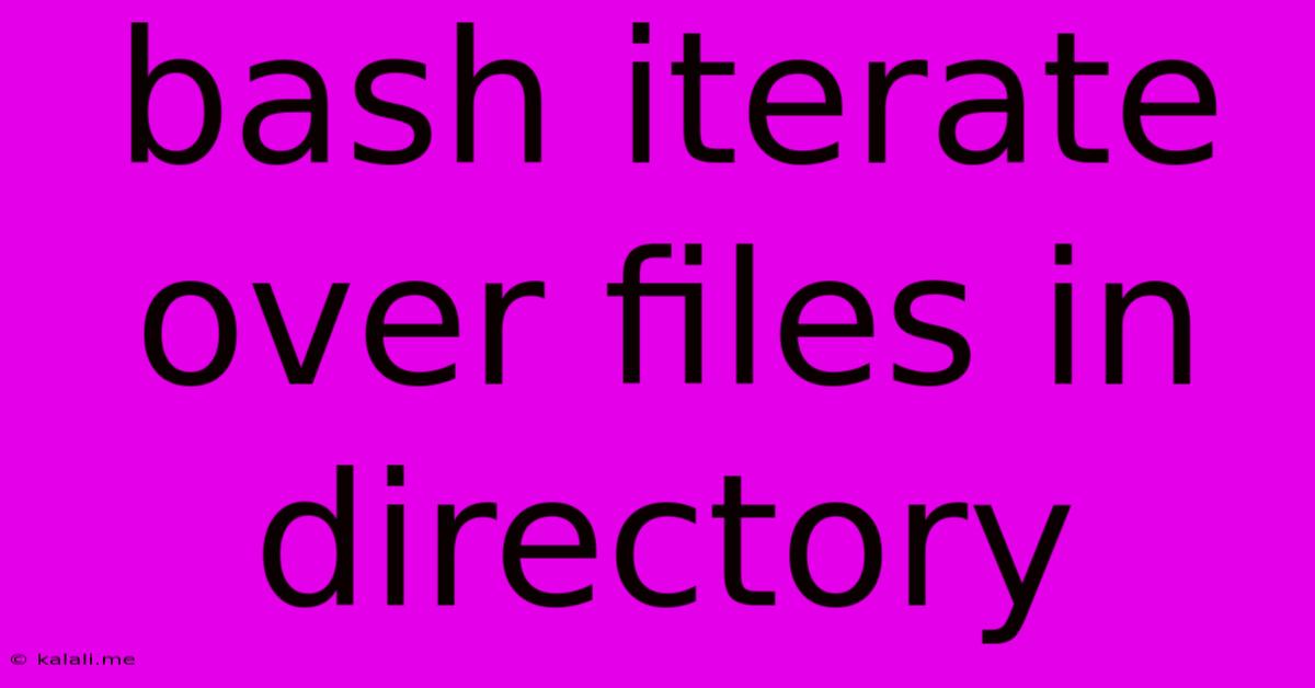 Bash Iterate Over Files In Directory