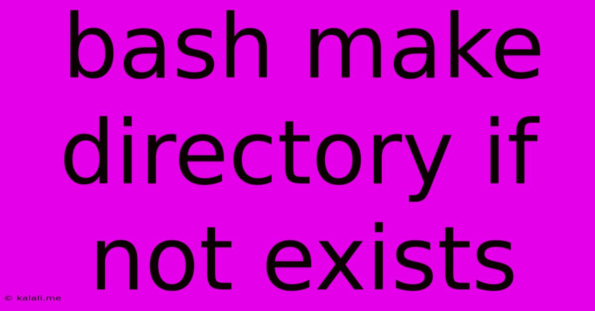Bash Make Directory If Not Exists