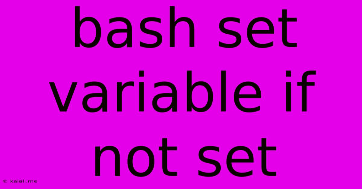 Bash Set Variable If Not Set