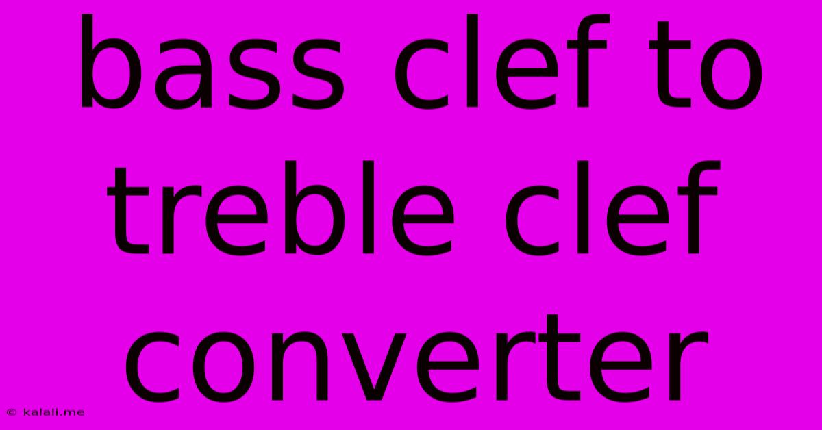 Bass Clef To Treble Clef Converter