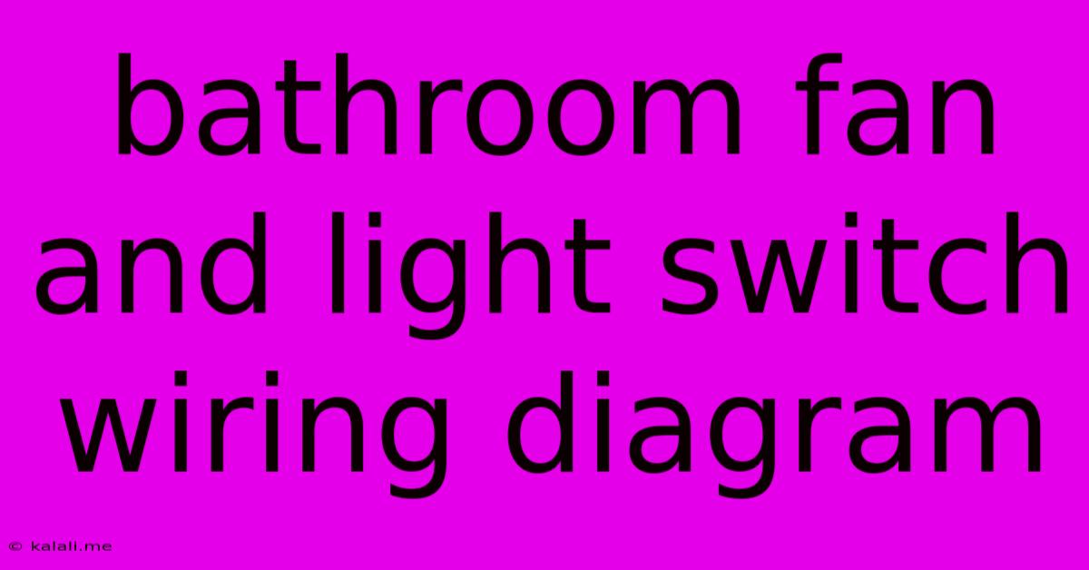 Bathroom Fan And Light Switch Wiring Diagram