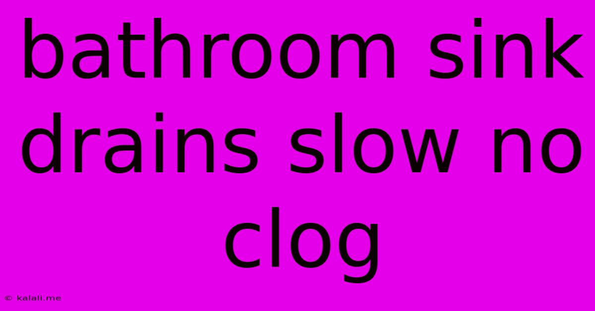 Bathroom Sink Drains Slow No Clog
