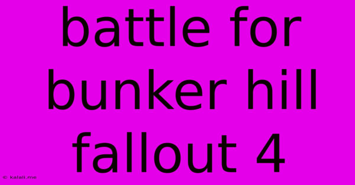 Battle For Bunker Hill Fallout 4