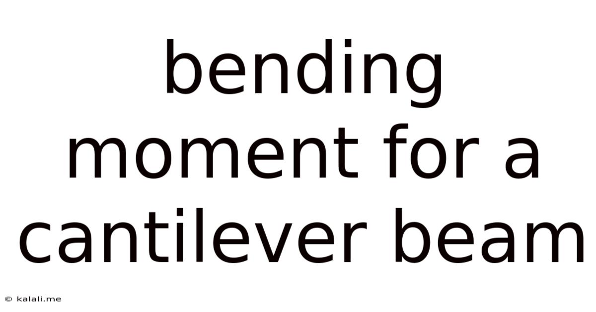 Bending Moment For A Cantilever Beam