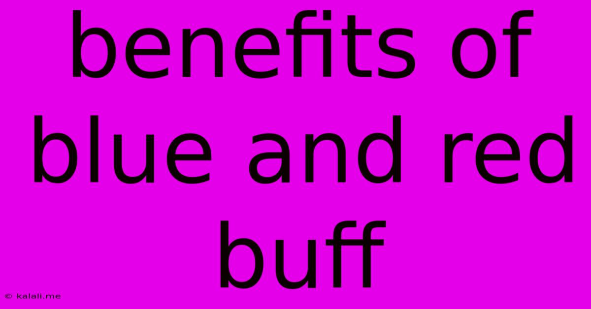 Benefits Of Blue And Red Buff