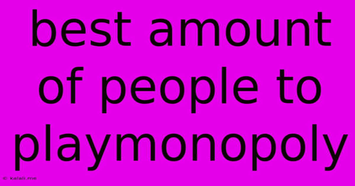 Best Amount Of People To Playmonopoly