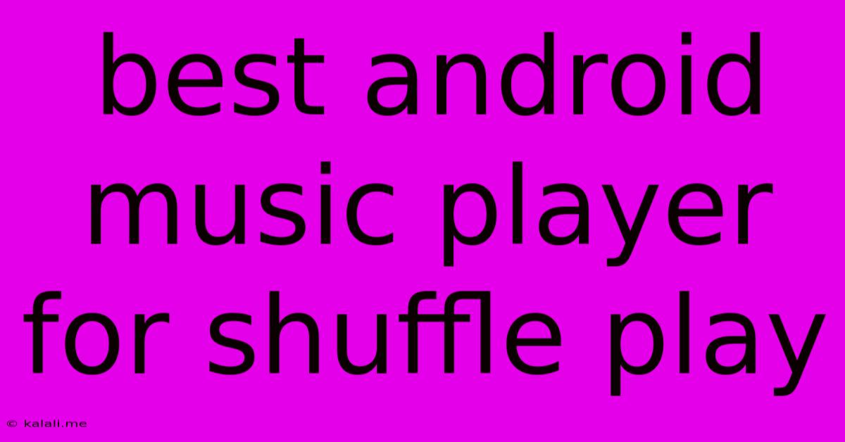 Best Android Music Player For Shuffle Play