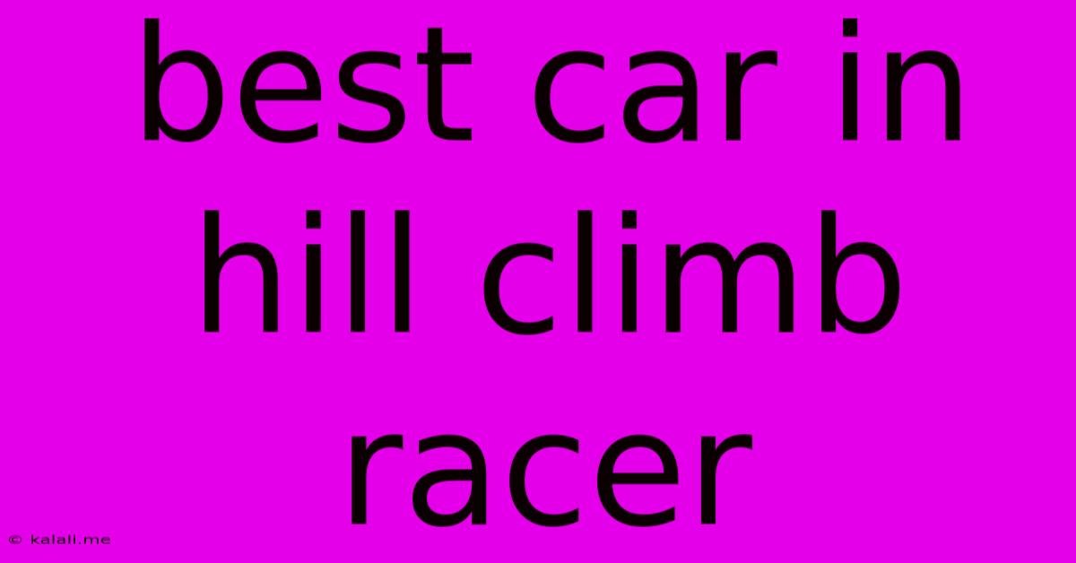 Best Car In Hill Climb Racer