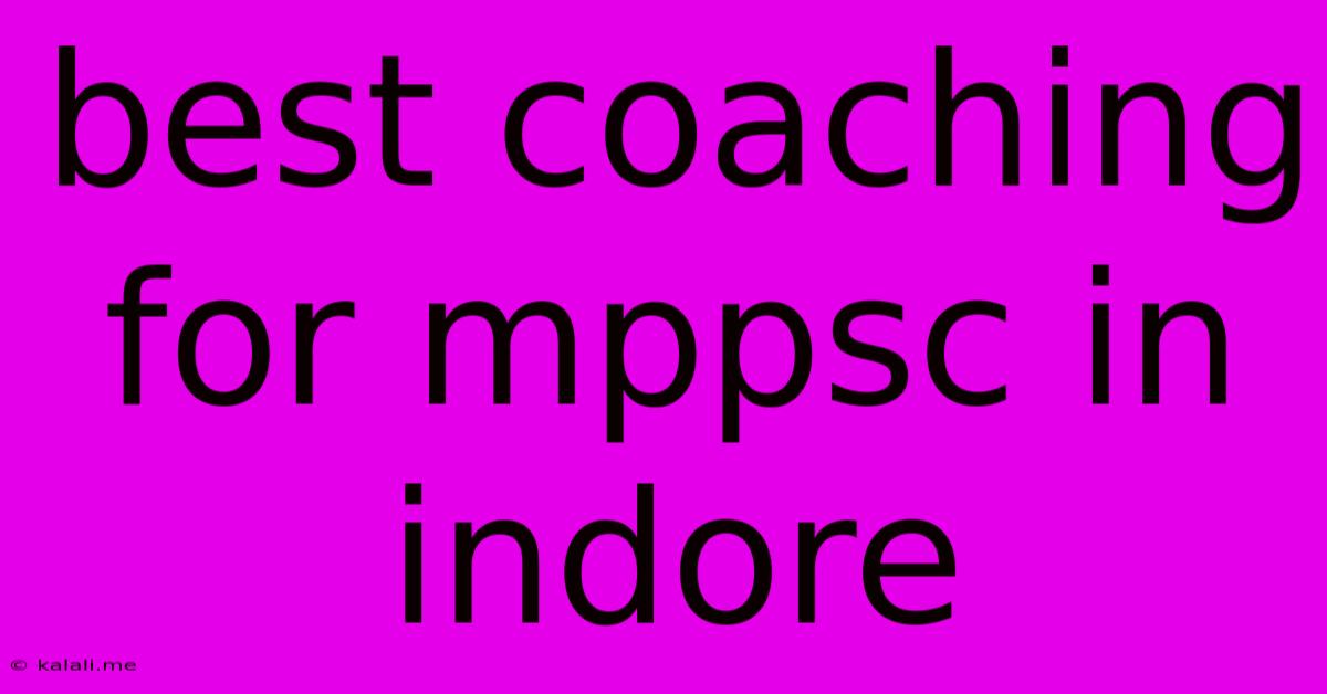 Best Coaching For Mppsc In Indore