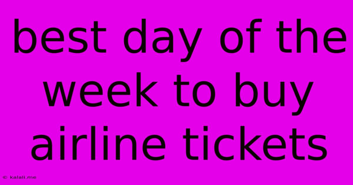 Best Day Of The Week To Buy Airline Tickets