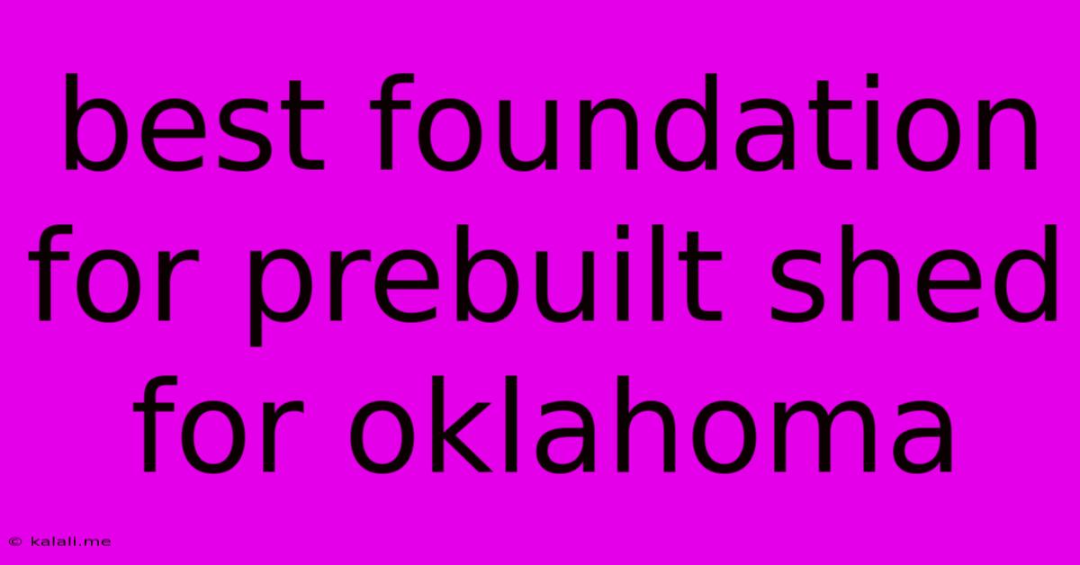 Best Foundation For Prebuilt Shed For Oklahoma