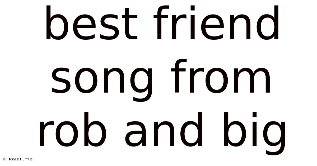 Best Friend Song From Rob And Big