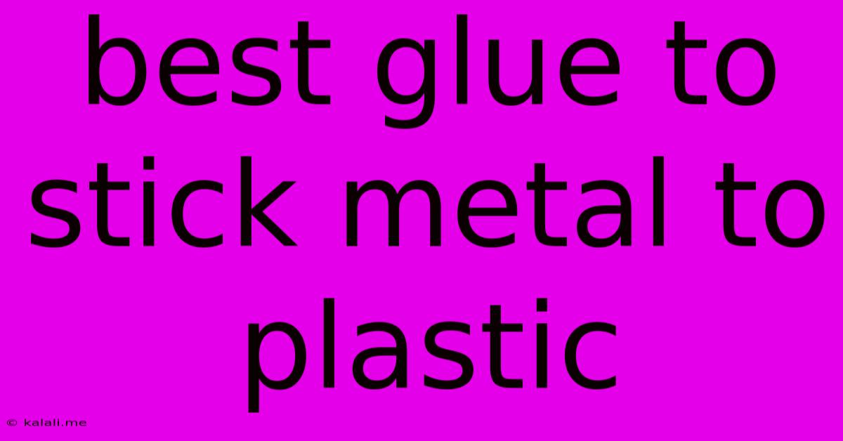 Best Glue To Stick Metal To Plastic