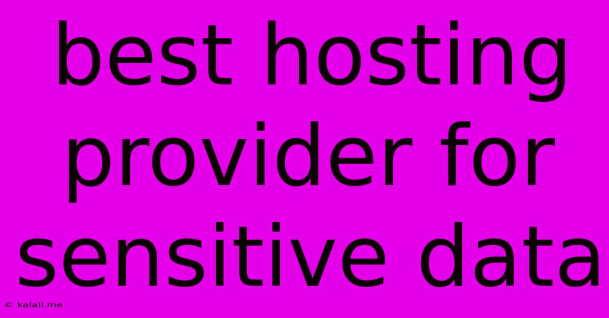 Best Hosting Provider For Sensitive Data
