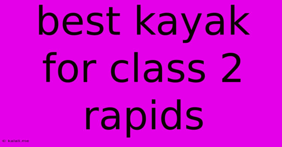 Best Kayak For Class 2 Rapids