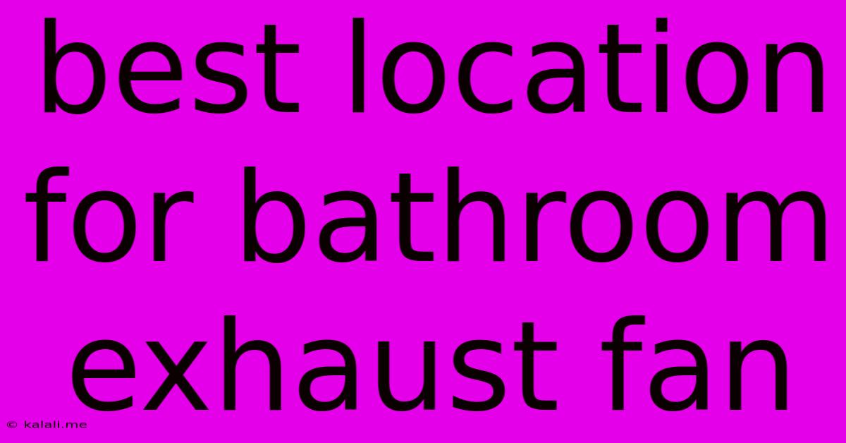 Best Location For Bathroom Exhaust Fan