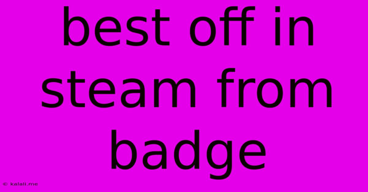 Best Off In Steam From Badge