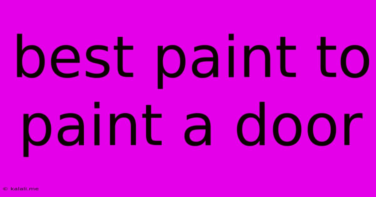 Best Paint To Paint A Door