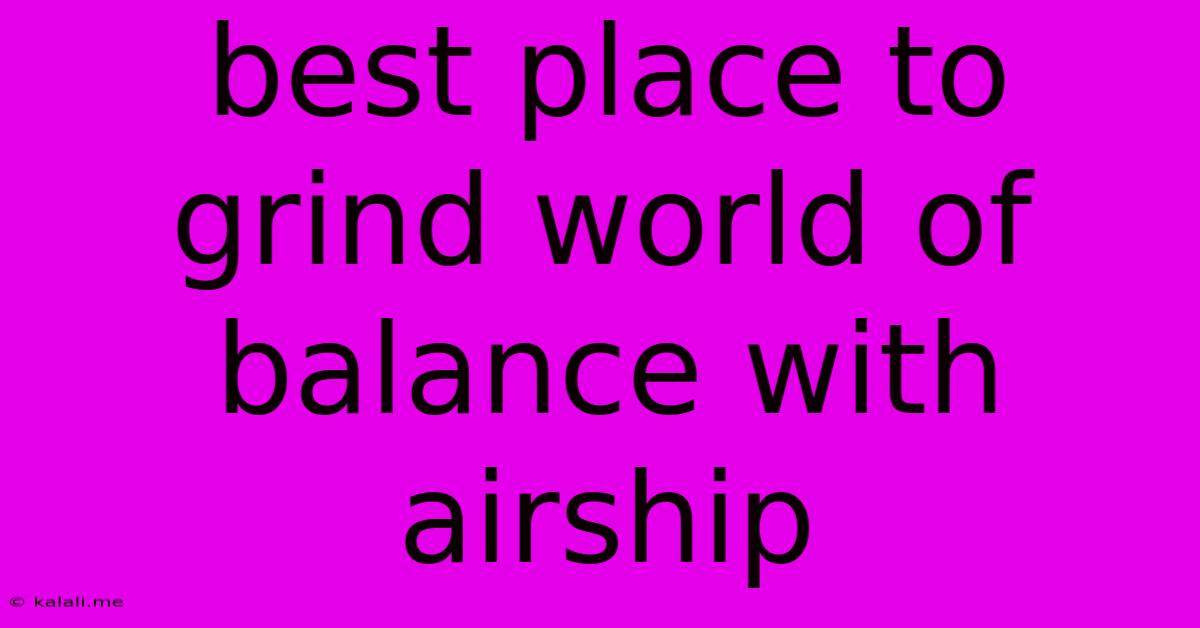 Best Place To Grind World Of Balance With Airship