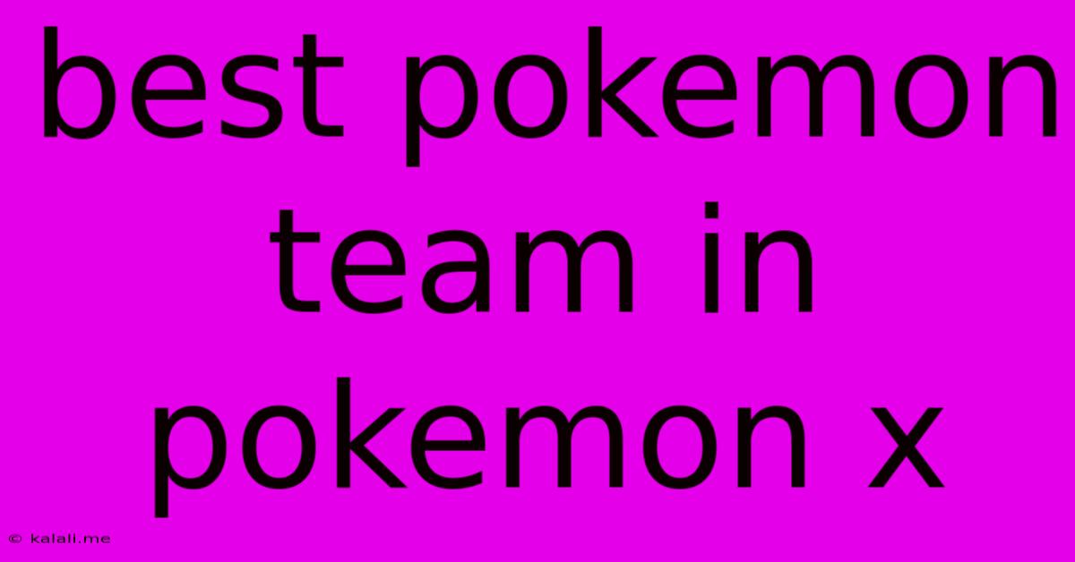 Best Pokemon Team In Pokemon X