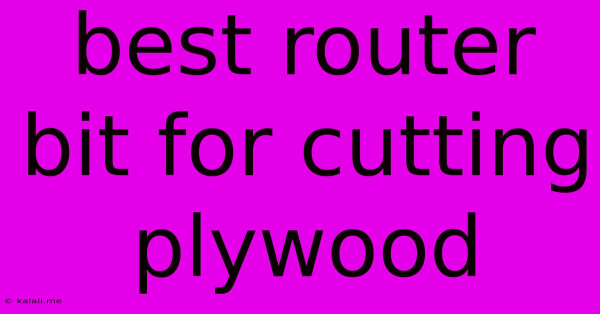Best Router Bit For Cutting Plywood