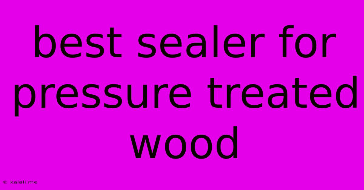 Best Sealer For Pressure Treated Wood
