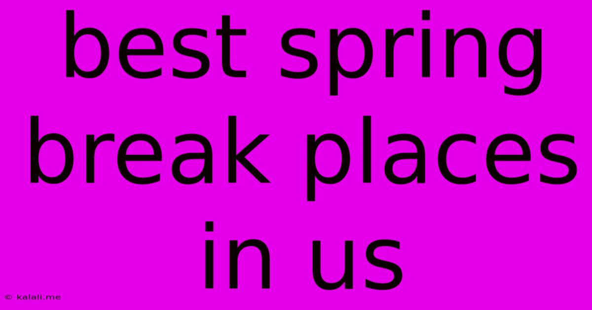 Best Spring Break Places In Us
