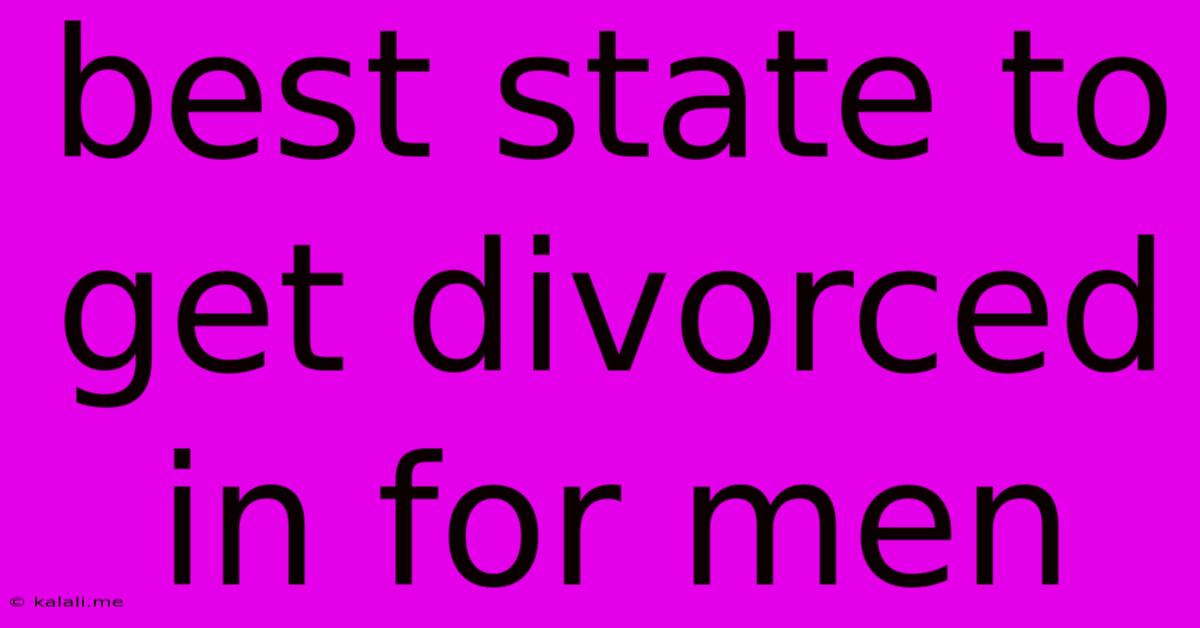 Best State To Get Divorced In For Men