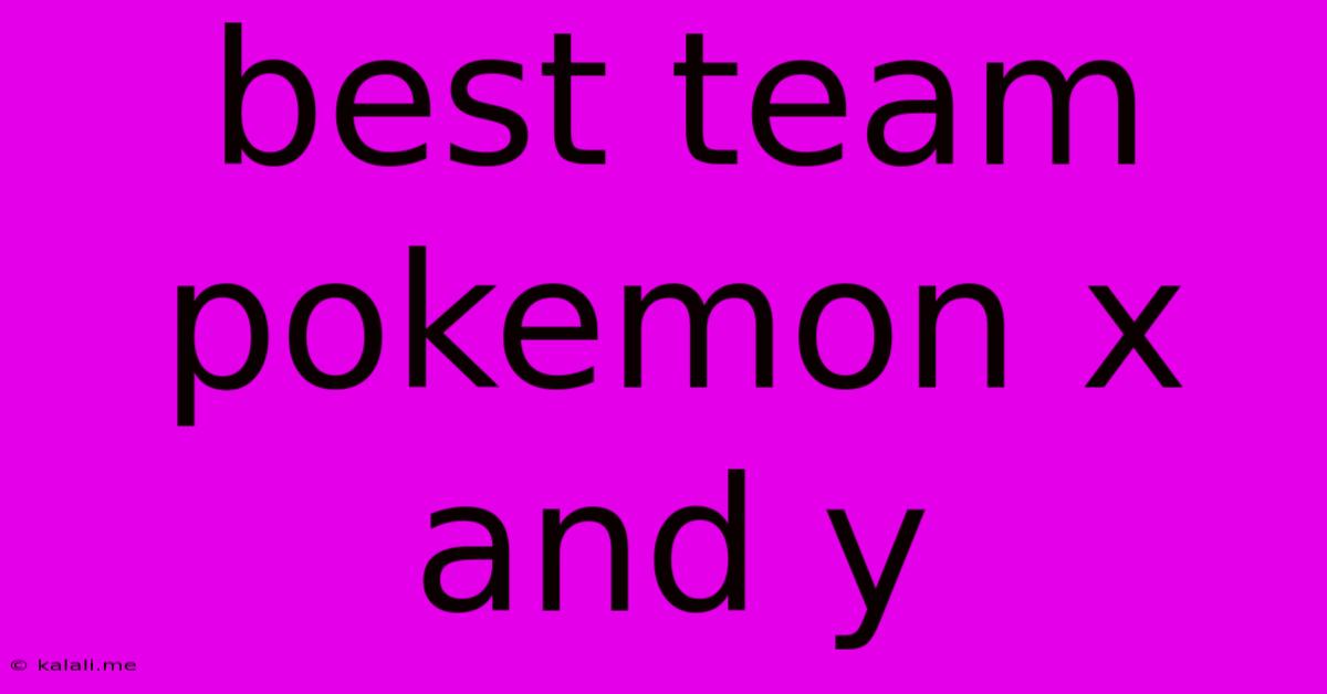 Best Team Pokemon X And Y