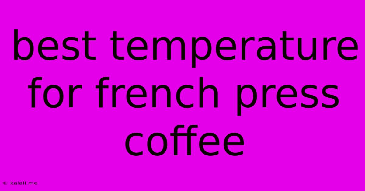 Best Temperature For French Press Coffee