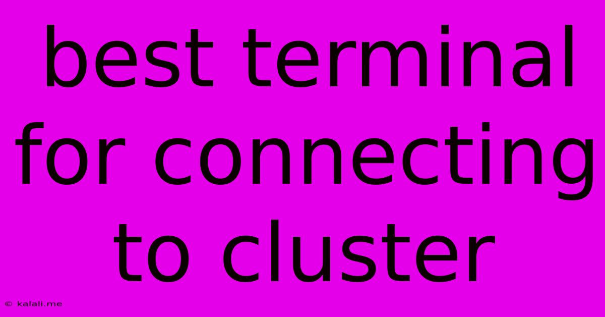 Best Terminal For Connecting To Cluster