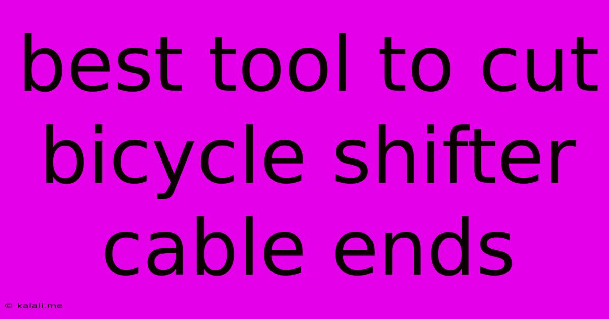 Best Tool To Cut Bicycle Shifter Cable Ends