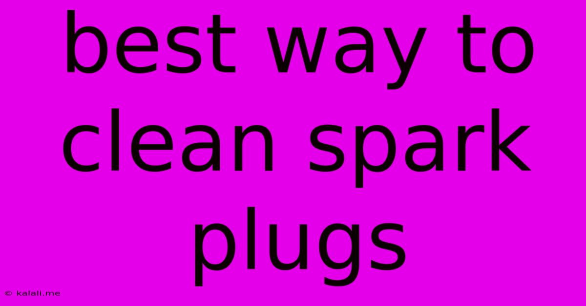 Best Way To Clean Spark Plugs