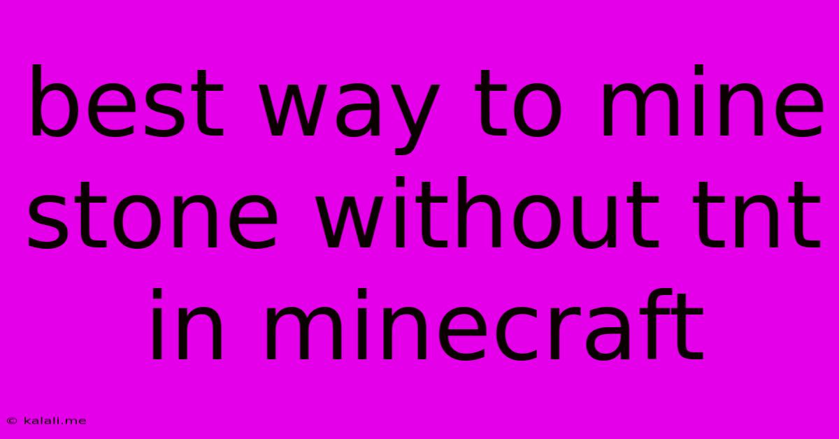 Best Way To Mine Stone Without Tnt In Minecraft