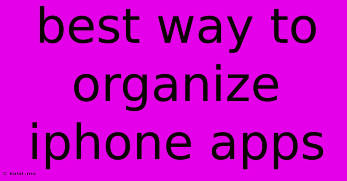 Best Way To Organize Iphone Apps
