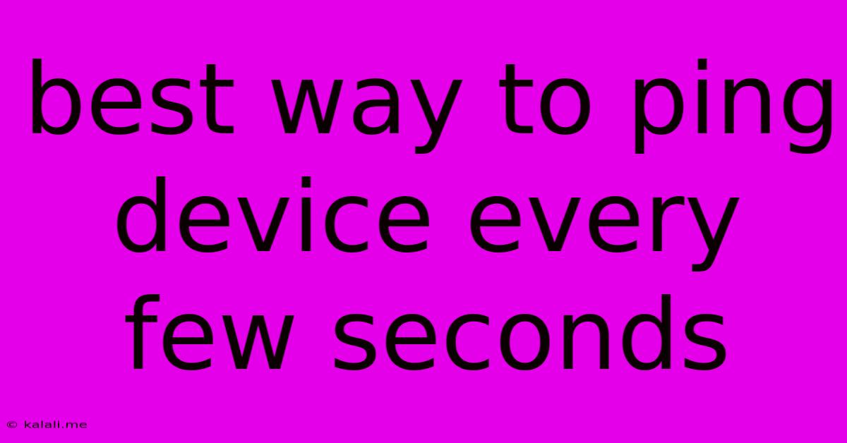 Best Way To Ping Device Every Few Seconds