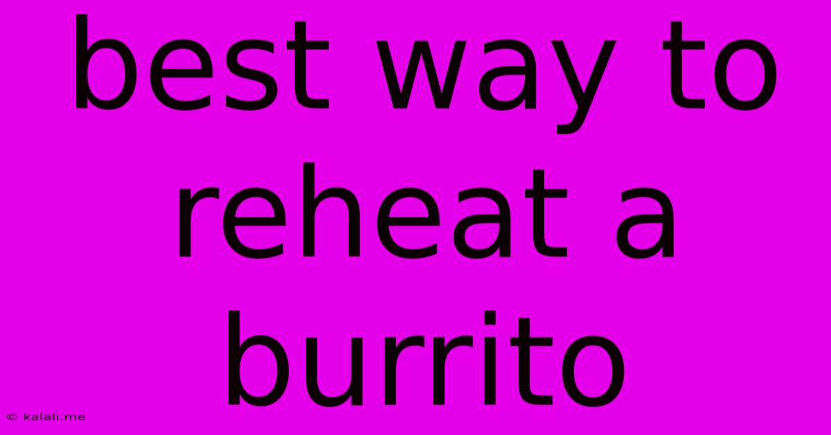 Best Way To Reheat A Burrito