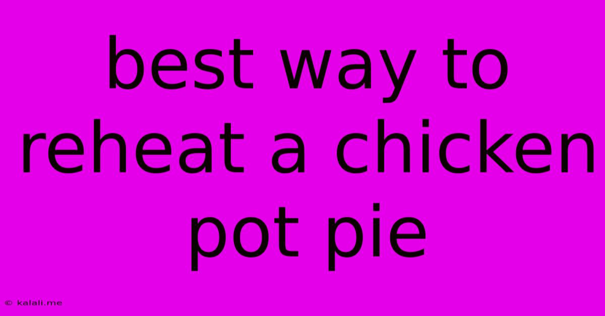 Best Way To Reheat A Chicken Pot Pie