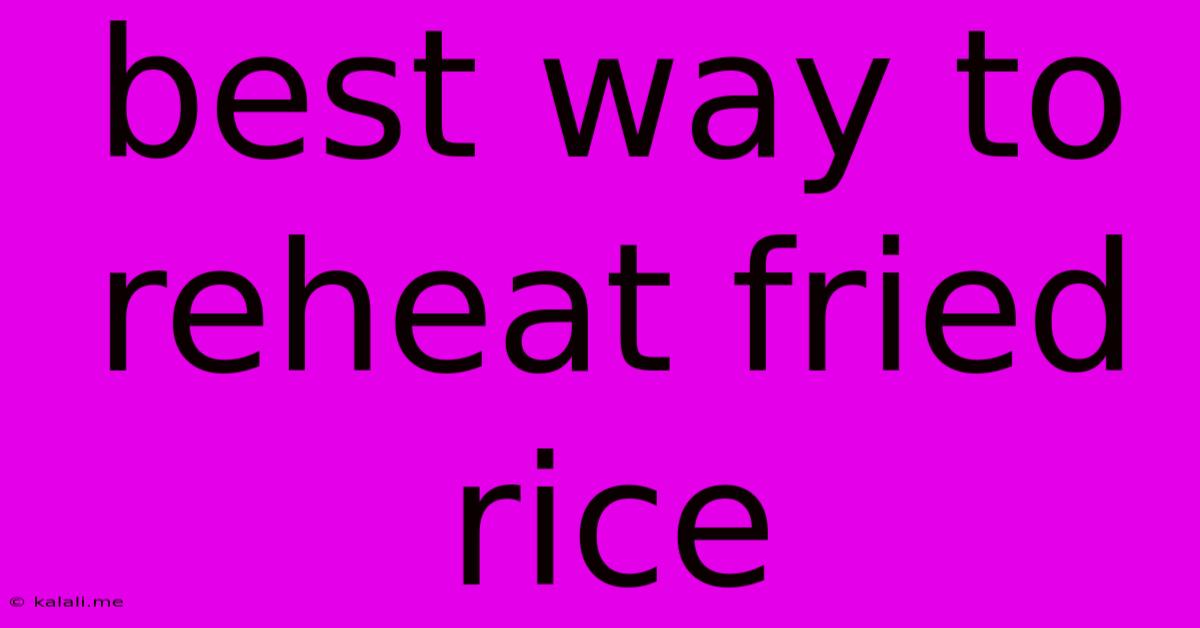 Best Way To Reheat Fried Rice