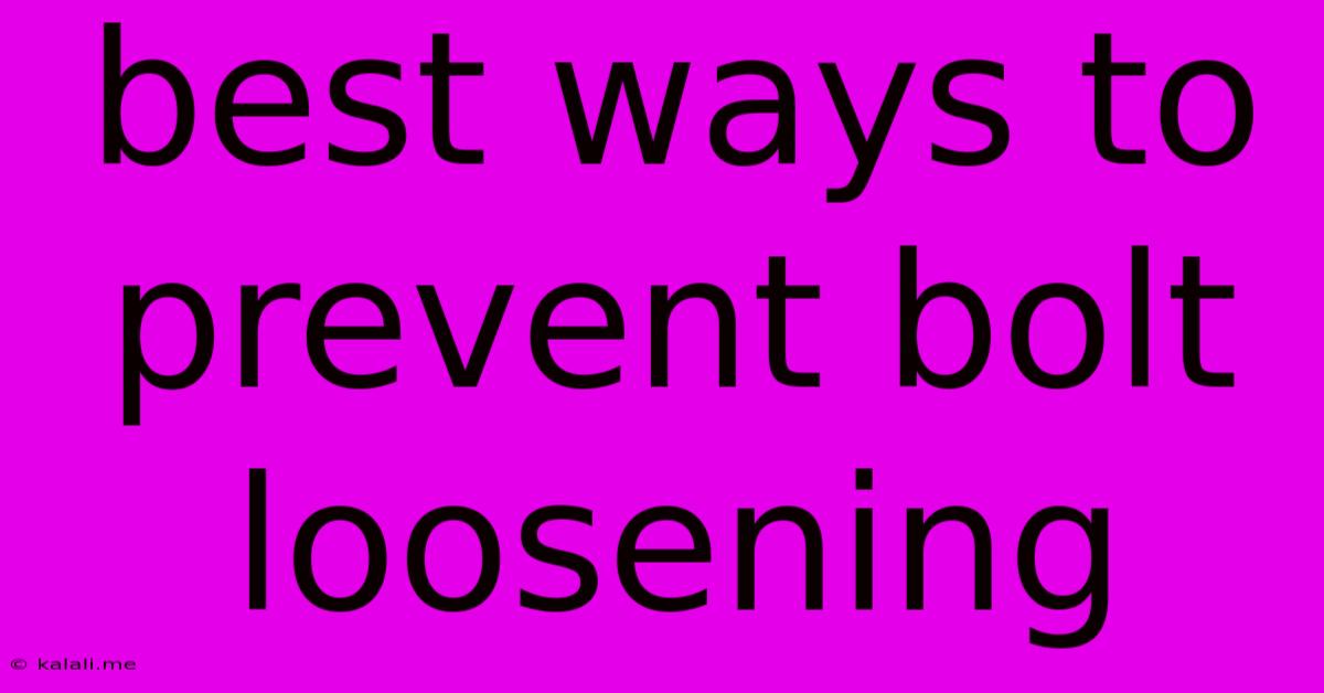 Best Ways To Prevent Bolt Loosening
