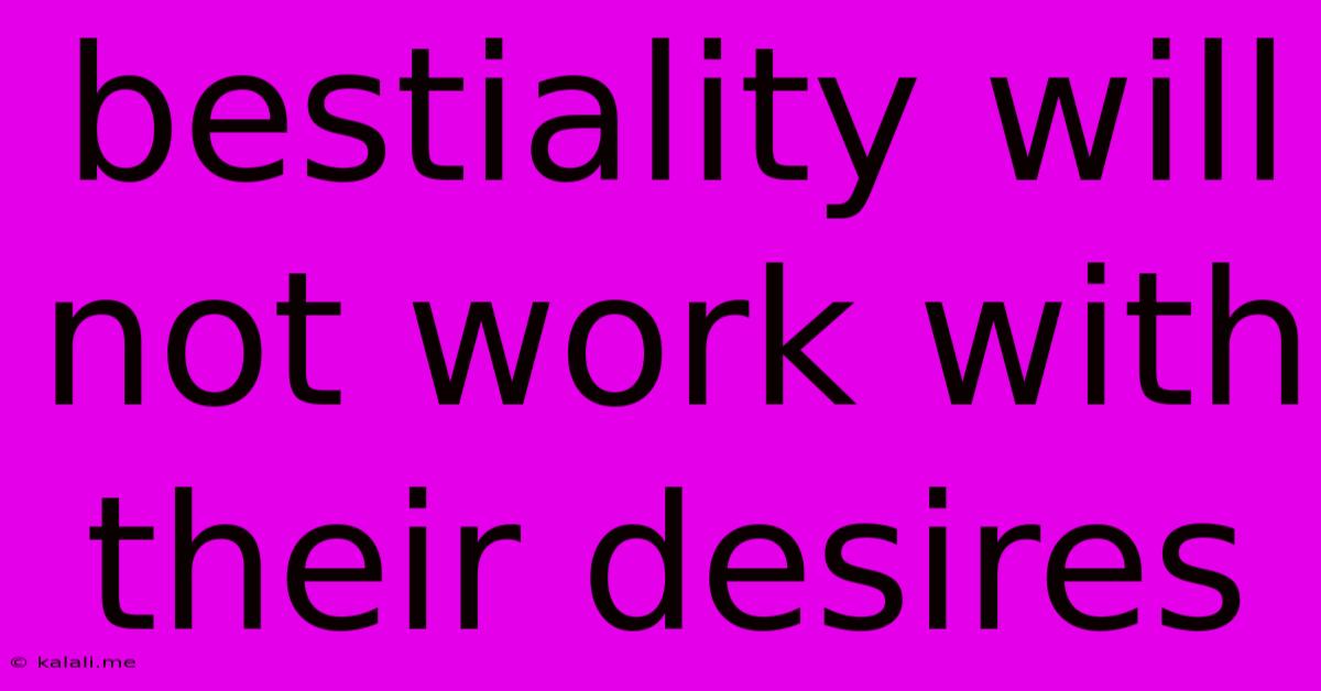 Bestiality Will Not Work With Their Desires