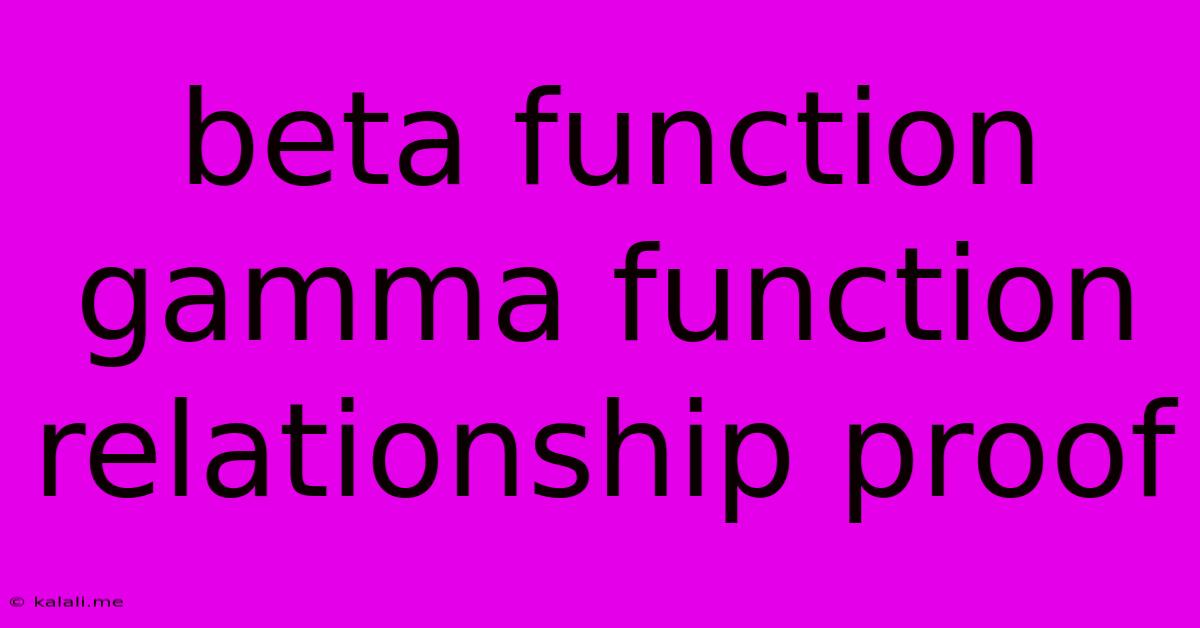 Beta Function Gamma Function Relationship Proof