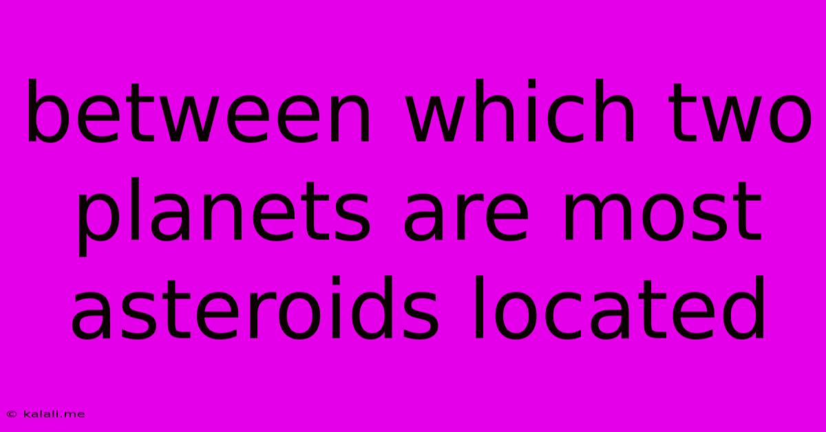 Between Which Two Planets Are Most Asteroids Located