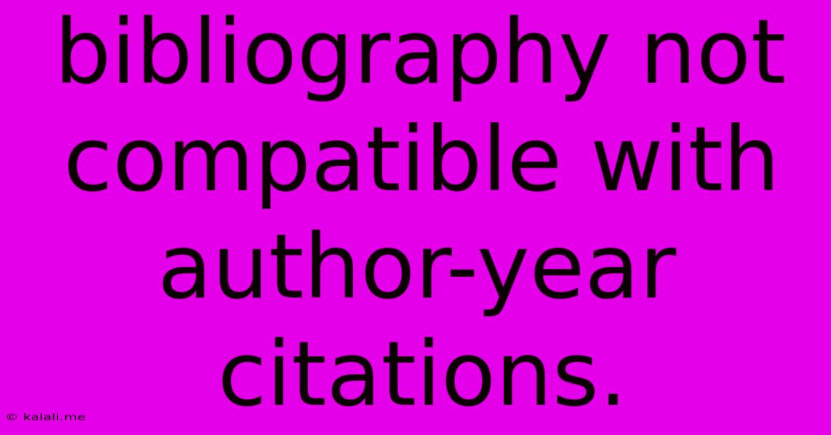 Bibliography Not Compatible With Author-year Citations.