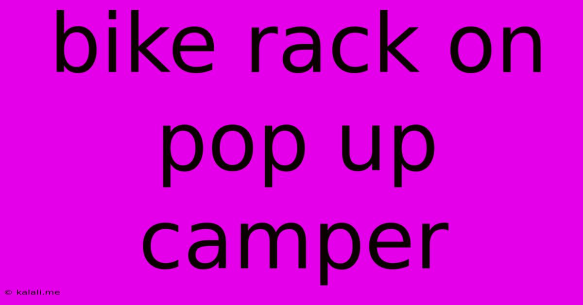 Bike Rack On Pop Up Camper