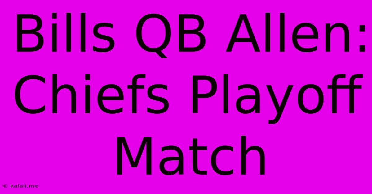 Bills QB Allen: Chiefs Playoff Match