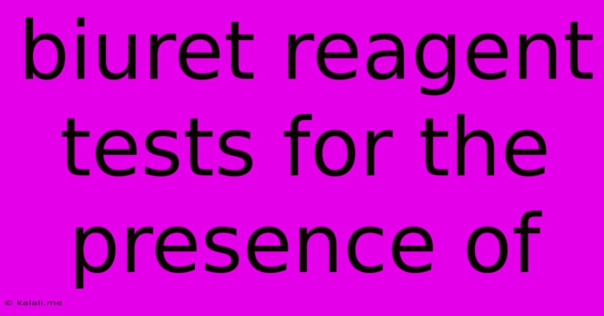 Biuret Reagent Tests For The Presence Of